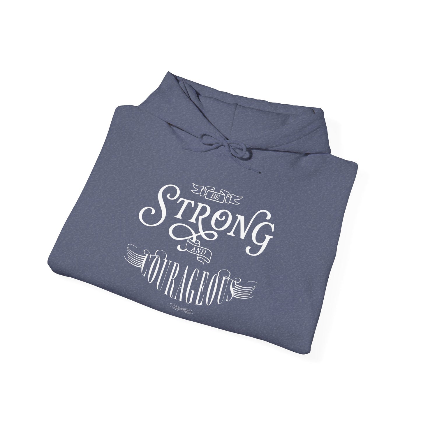 Unisex Heavy Blend Hoodie - "Be Strong and Courageous" - Motivational Gift for Him or Her